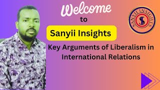 KEY ARGUMENTS OF LIBERALISM IN INTERNATIONAL RELATIONS [upl. by Hau]