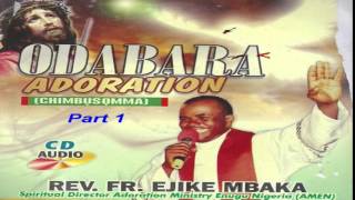 Ọdabara Adoration Chimbụsọmma Part 1  Father Mbaka [upl. by Raamal]