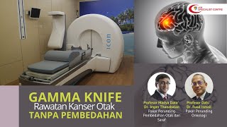 GAMMA KNIFE RAWATAN KANSER OTAK TANPA PEMBEDAHAN [upl. by Orgel]