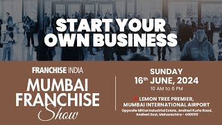 Mumbai Franchise Show  16th June 2024  START YOUR OWN BUSINESS  Franchise India [upl. by Veats368]