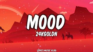 24kGoldn  Mood Lyrics ft Iann Dior [upl. by Bambie]