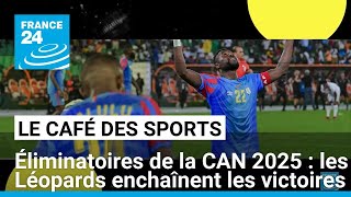 Éliminatoires de la CAN 2025  les Léopards enchaînent les victoires • FRANCE 24 [upl. by Ylil466]