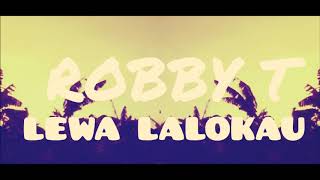 Robby T  Lewa Lalokau Metere Crew Music [upl. by Quintus]