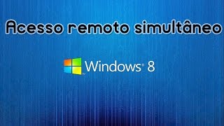 Permitir acesso remoto para vários usuários simultâneamente Windows 8  81 [upl. by Dumm]