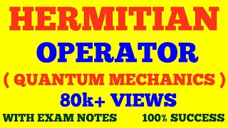 HERMITIAN OPERATOR  QUANTUM MECHANICS  WITH EXAM NOTES [upl. by Aneetsyrk]