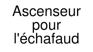 How to Pronounce correctly Ascenseur pour léchafaud Movie [upl. by Walden666]