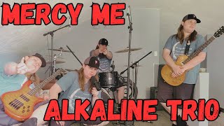 MERCY ME  ALKALINE TRIO  FULL BAND COVER [upl. by Lednew]