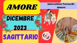 SAGITTARIO AMORE DICEMBRE 2023tarocchiamore  INTERATTIVO TAROCCHI AMORE [upl. by Ettenrahs742]