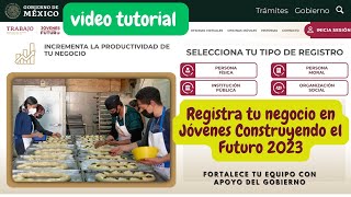 BENEFICIOS de registrar mi NEGOCIO 🏪 en Jovenes Construyendo el Futuro 2023 💲 APOYO Gubernamental 📈 [upl. by Hendrix]