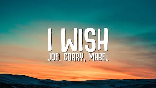 Joel Corry  I Wish Lyrics ft Mabel [upl. by Singleton]