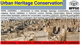 Urban heritage conservation  L51  uppsc assistant town planner atp  HPSC ATP [upl. by Carmon]