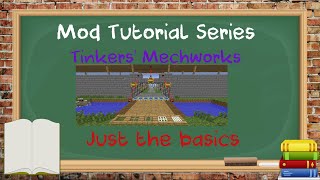 Tutorial Series  Minecraft  Tinkers Mechworks  Just the Basics [upl. by Esorylime]