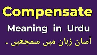 Compensate Meaning in Urdu  Compensate Ka Matlab Kya Hota Hai [upl. by Abercromby]