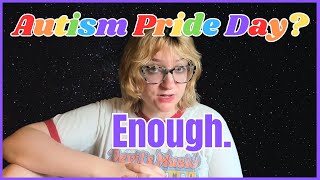 Autistic DeTransitioner Reacts to quotAutistic Pride Dayquot [upl. by Aennyl509]