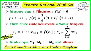 Nombres Complexes  Suite Récurrente à Valeur Complexe  Examen National 2006  2 Bac SM [upl. by Tiebold]