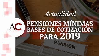 Pensiones mínimas y bases de cotización para 2019 [upl. by Pretrice]