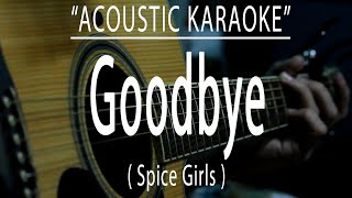 Goodbye  Spice Girls Acoustic karaoke [upl. by Ahseya]