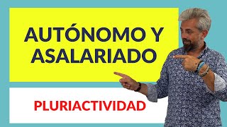 📢 AUTÓNOMO Y ASALARIADO  PLURIACTIVIDAD [upl. by Etsirk]