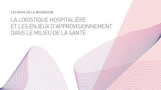 Logistique hospitalière et enjeux d’approvisionnement dans le milieu de la santé  HEC Montréal [upl. by Adi51]