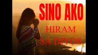 SINO AKO Hiram sa DIYOS SINO AKO with lyrics Sino ako song with Lyrics SINO AKO SONG COVER [upl. by Faunia405]