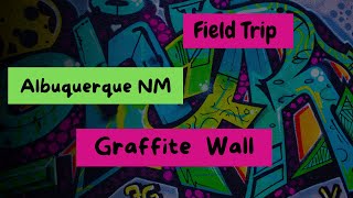 Field Trip to The Albuquerque NM Graffiti Wall [upl. by Laurette]