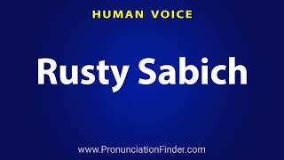 How To Pronounce Rusty Sabich [upl. by Aidiruy]