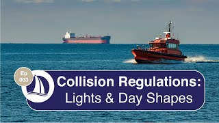 Ep 3 Collision Regulations Lights and Dayshapes [upl. by Elinore]