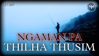 NGAMAN PA  THILHA THUSIM  Nick Hangshing [upl. by Igor387]