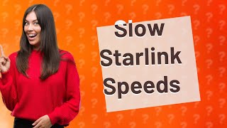 Why is Starlink internet so slow [upl. by Iormina]