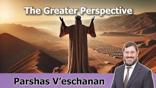 🗣 Rabbi Avi Wiesenfeld📜 Parshas Veschanan 🏮 The Greater Perspective [upl. by Nortna305]