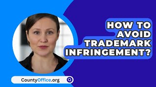 How To Avoid Trademark Infringement  CountyOfficeorg [upl. by Goltz]