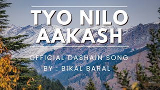 Tyo Nilo Aakash  Official Dashain Song  Bikal Baral [upl. by Fries]