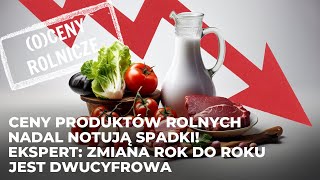 Ceny produktów rolnych nadal notują spadki Ekspert Zmiana rok do roku jest dwucyfrowa [upl. by Roydd]