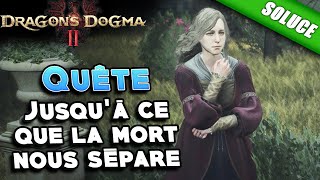 Jusquà ce que la mort nous sépare Quête  Solution  Dragons Dogma 2 [upl. by Ermanno]