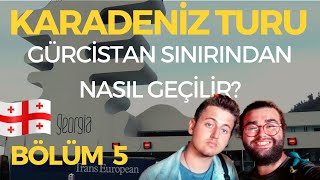 Yürüyerek Gürcistana Geçtik  Ordu  Trabzon  Batum  Karadeniz Turu 5Bölüm [upl. by Acirderf921]