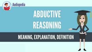 What Is ABDUCTIVE REASONING ABDUCTIVE REASONING Definition amp Meaning [upl. by Dong]