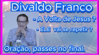 🔴🔴 DIVALDO FRANCO A VOLTA DE JESUS ELE VAI SE REPETIR  espirtismo TE INSCREVA NO CANAL [upl. by Mila]