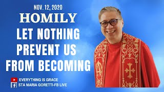 Nov 12 2020  HOMILY  LET NOTHING PREVENT US FROM BECOMING [upl. by Nedak]