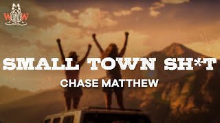 chase matthew  small town sht lyrics [upl. by Ulberto877]