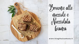 Brownie al cioccolato con nocciole e Nocciolata bianca [upl. by Iover]