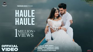 Haule Haule Song  Shahid Mallya amp Sambhavi Thakur  Latest Romantic Song [upl. by Desi]