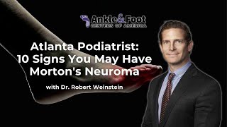 Atlanta Podiatrist 10 Signs You May Have Mortons Neuroma  Ankle amp Foot Centers of America [upl. by Airlia]