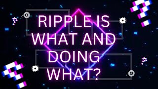 🌍 Ripple is what and doing what ripple [upl. by Tterag644]