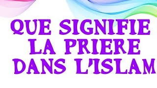 que signifie la prière dans lislam [upl. by Meda]