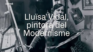 Lluïsa Vidal la pintora del Modernisme  betevé [upl. by Harac]