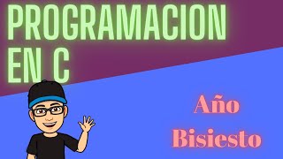 Como saber si un año es bisiesto en C [upl. by Renaldo]