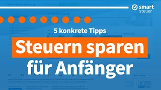 Steuern sparen für Anfänger 2021 – 5 konkrete Tipps [upl. by Samul]