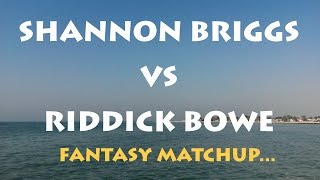 SHANNON BRIGGS VS RIDDICK BOWE  FANTASY MATCHUP [upl. by Ynatsed]