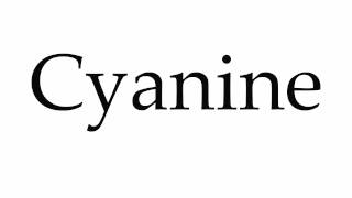 How to Pronounce Cyanine [upl. by Aneeuqahs561]