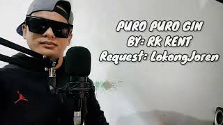 Puro Puro Gin by Rk kent ft lokongjoren9346 [upl. by Dee Dee]